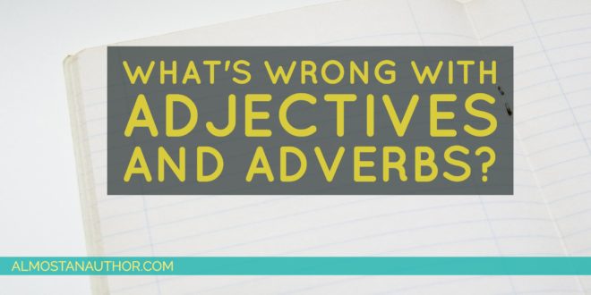What’s Wrong With Adjectives & Adverbs?