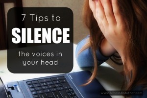 For Writers: 7 Tips to Silence the Negative Voices in Your Head