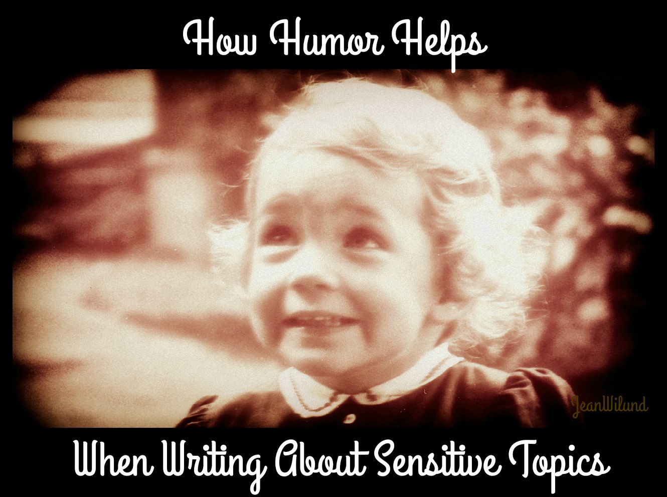 How Humor Helps When Writing About Sensitive Topics by Jean Wilund
