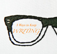 3 Ways to Keep Writing