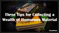 Click to read 3 Tips for Collecting a Wealth of Humorous Material (@JeanWilund)
