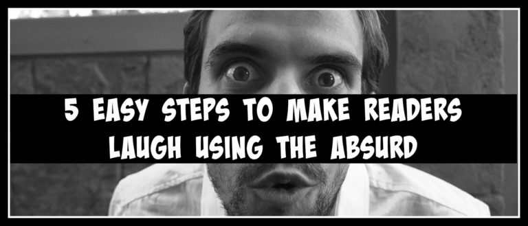 5 Easy Steps To Make Readers Laugh Using The Absurd Almost An Author