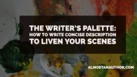 The Writer’s Palette: How to Write Concise Description to Liven Your Scenes