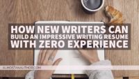 How New Writers Can Build an Impressive Writing Resume with Zero Experience