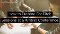 How to Prepare For Pitch Sessions at a Writing Conference