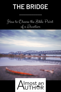 The bible point bridge in devotional writing. Almost an Author.