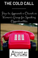 The Cold Call: How to Approach a Church or Women’s Group for Speaking Opportunities